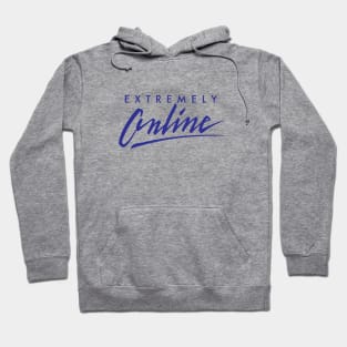 Extremely online Hoodie